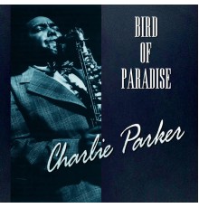 Charlie Parker - Bird Of Paradise