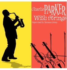Charlie Parker - Charlie Parker with Strings