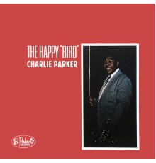 Charlie Parker - The Happy "Bird"