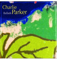 Charlie Parker - Ballads