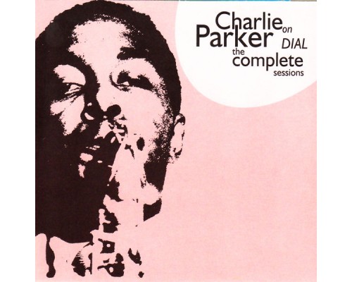 Charlie Parker - Charlie Parker on Dial: The Complete Sessions