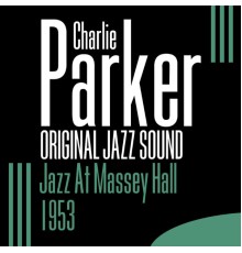 Charlie Parker - Jazz At Massey Hall (live) - 1953 - [Original Jazz Sound]