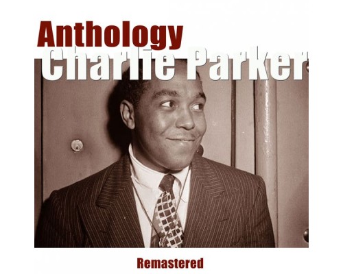 Charlie Parker - Anthology  (Remastered)