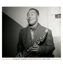 Charlie Parker - Rétrospective 1940-1953