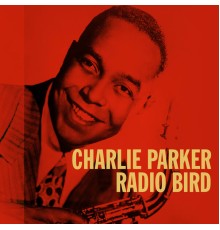 Charlie Parker - Radio Bird