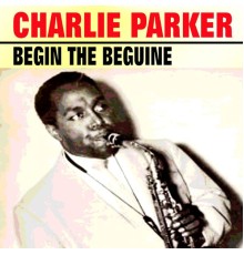 Charlie Parker - Begin the Beguine