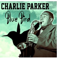 Charlie Parker Quartet - Blue Bird