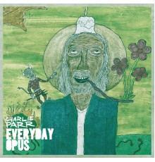 Charlie Parr - Everyday Opus