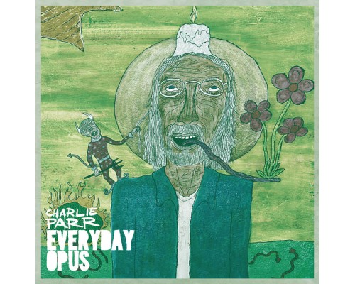 Charlie Parr - Everyday Opus