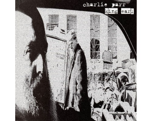 Charlie Parr - King Earl