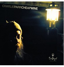 Charlie Parr - Cheap Wine