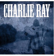 Charlie Ray - Charlie Ray