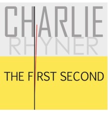 Charlie Rhyner - The First Second