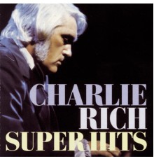 Charlie Rich - Super Hits