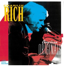 Charlie Rich - American Originals