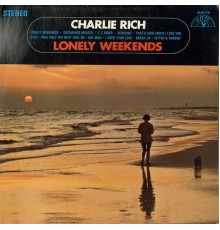 Charlie Rich - Lonely Weekends