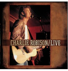 Charlie Robison - LIVE