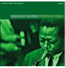 Charlie Rouse - Unsung Hero