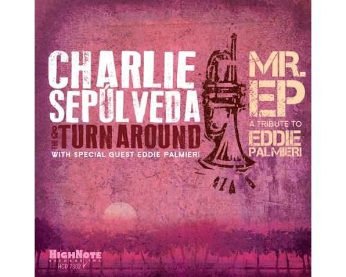 Charlie Sepúlveda & The Turnaround - Mr. EP: A Tribute to Eddie Palmieri