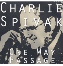 Charlie Spivak - One Way Passage