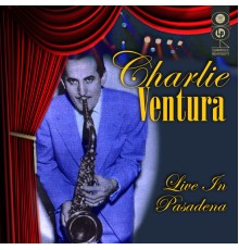 Charlie Ventura - Live In Pasadena