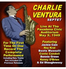 Charlie Ventura - Charlie Ventura: Live At the Pasadena Civic Auditorium May 9, 1949