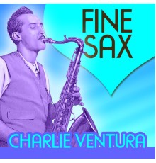 Charlie Ventura and Jazz Saxophone - Fine Sax