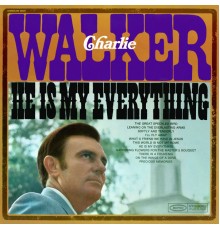 Charlie Walker - He Is My Everything