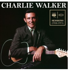 Charlie Walker - Columbia & Epic Sessions (1958-1971)