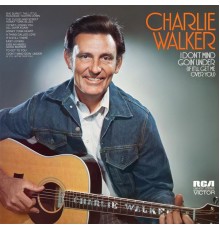 Charlie Walker - I Don't Mind Goin' Under (If It'll Get Me Over You)