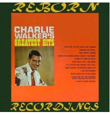 Charlie Walker - Charlie Walker's Greatest Hits (Hd Remastered)