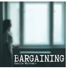 Charlie Whittam - Bargaining