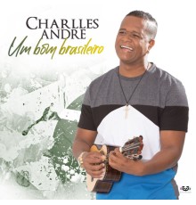 Charlles André - Um Bom Brasileiro