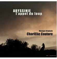 Charlélie Couture - Abyssinie, l'appel du loup (Musiques originales du film)