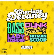 Charlotte Devaney - Bass Dunk  (Remixes)