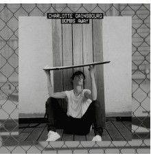 Charlotte Gainsbourg - Bombs Away (Remixes )