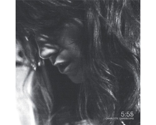 Charlotte Gainsbourg - 5:55 (Nouvelle Edition)