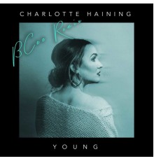 Charlotte Haining - Young  (BCee Remix)