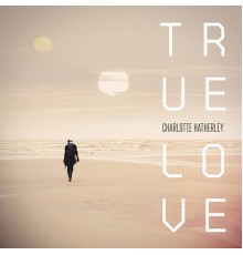 Charlotte Hatherley - True Love