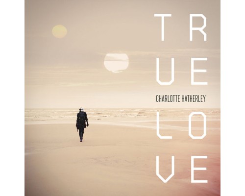 Charlotte Hatherley - True Love