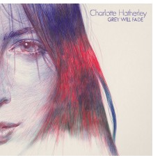 Charlotte Hatherley - Grey Will Fade