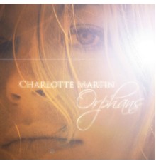 Charlotte Martin - Orphans