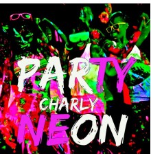 Charly - Party Neon