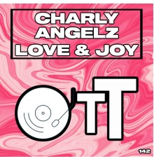 Charly Angelz - Love & Joy