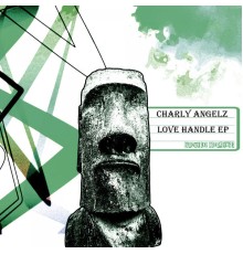 Charly Angelz - Love Handle Ep