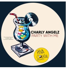 Charly Angelz - Party With Me