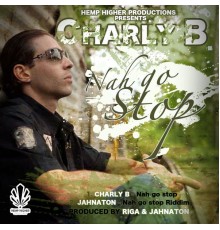 Charly B - Nah Go Stop