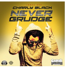 Charly Black - Never Grudge