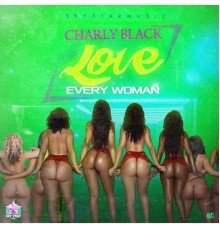 Charly Black - Love Every Woman