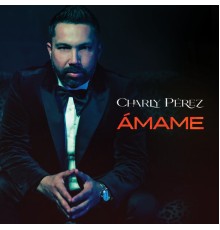 Charly Pérez - Ámame